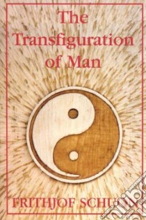 The Transfiguration of Man libro in lingua di Schuon Frithjof