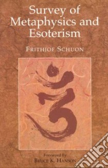 Survey of Metaphysics and Esoterism libro in lingua di Schuon Frithjof, Hanson Bruce K. (FRW)