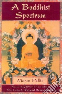 A Buddhist Spectrum libro in lingua di Pallis Marco, Hasr Seyyed Hossein (INT)