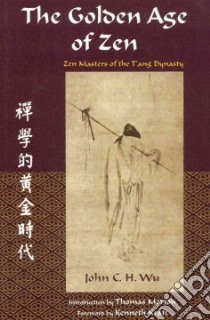 The Golden Age of Zen libro in lingua di Wu John C. H., Merton Thomas (INT), Kraft Kenneth (FRW)