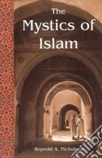 The Mystics of Islam libro in lingua di Nicholson Reynold A.