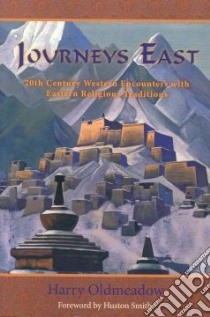 Journeys East libro in lingua di Oldmeadow Harry, Smith Huston (FRW)