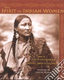 The Spirit Of Indian Women libro in lingua di Fitzgerald Judith (EDT), Fitzgerald Michael Oren (EDT)