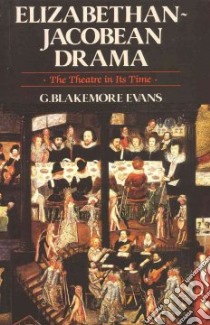 Elizabethan-Jacobean Drama libro in lingua di Evans G. Blakemore (EDT)