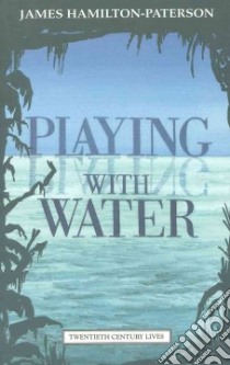 Playing With Water libro in lingua di Hamilton-Paterson James