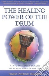 The Healing Power of the Drum libro in lingua di Friedman Robert Lawrence