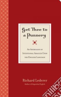 Get Thee to a Punnery libro in lingua di Lederer Richard, Thompson Bill (ILT)