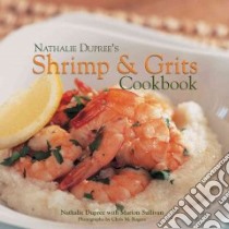 Nathalie Dupree's Shrimp & Grits Cookbook libro in lingua di Dupree Nathalie, Sullivan Marion, Rogers Chris M. (PHT)