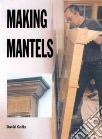 Making Mantels libro in lingua di Getts David
