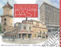 Fresno's Architectural Past libro in lingua di Hunter Pat, Stevens Janice