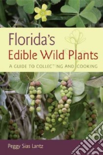 Florida's Edible Wild Plants libro in lingua di Lantz Peggy Sias, Smith Elizabeth (ILT), Brinkley Mike (PHT)