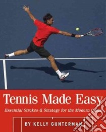Tennis Made Easy libro in lingua di Gunterman Kelly