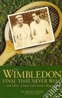 The Wimbledon Final That Never Was . . . libro in lingua di Wood Sidney, Wood David