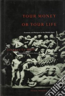 Your Money or Your Life libro in lingua di Le Goff Jacques