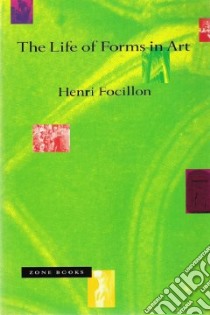 The Life of Forms in Art libro in lingua di Focillon Henri
