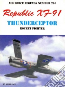Republic XF-91 Thundercepter libro in lingua di Pace Steve