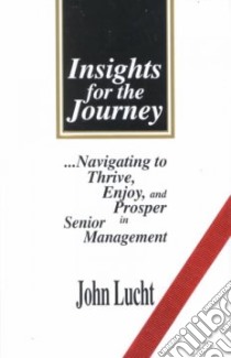 Insights for the Journey libro in lingua di Lucht John