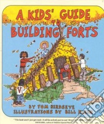 A Kids' Guide to Building Forts libro in lingua di Birdseye Tom, Klein Bill (ILT), Klein Bill
