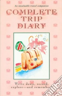 Complete Trip Diary libro in lingua di Not Available (NA)