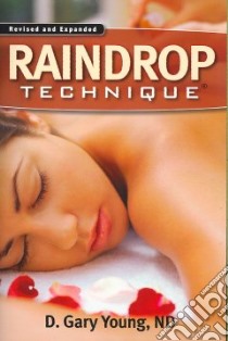 Raindrop Technique libro in lingua di Young D. Gary