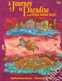 A Journey to Paradise and Other Jewish Tales libro in lingua di Schwartz Howard, Carmi Giora (ILT)