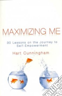 Maximizing Me libro in lingua di Cunningham Hart
