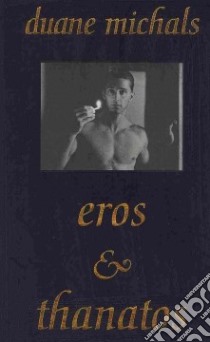 Eros and Thanatos libro in lingua di Michals Duane