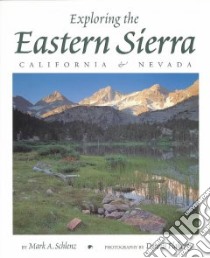 Exploring the Eastern Sierra libro in lingua di Schlenz Mark A., Flaherty Dennis