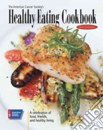 The American Cancer Society's Healthy Eating Cookbook libro in lingua di American Cancer Society (NA), From the Experts at the American Cancer