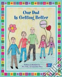 Our Dad Is Getting Better libro in lingua di Silver Alex, Silver Emily, Silver Anna Rose