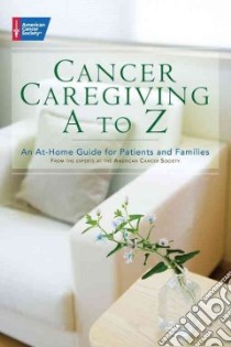 Cancer Caregiving A-Z libro in lingua di American Cancer Society