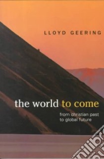 World to Come libro in lingua di Geering Lloyd
