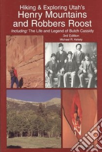 Hiking & Exploring Utah's Henry Mountains and Robbers Roost libro in lingua di Kelsey Michael R.