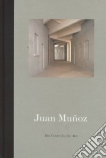 Juan Munoz libro in lingua di Cooke Lynne, Munoz Juan, Dia Center for the Arts (New York N. Y.), Site Santa Fe (Gallery)