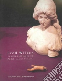 Fred Wilson libro in lingua di Coffey Mary K., Hagedorn Jessica Tarahata, Wilson Fred