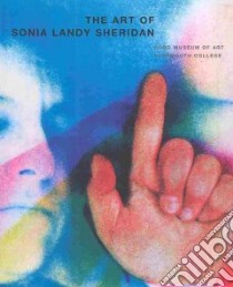 The Art of Sonia Landy Sheridan libro in lingua di Kirkpatrick Diane, Hart Katherine (INT), Flanagan Mary (AFT)