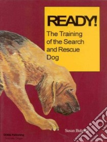 Ready! the Training of the Search and Rescue Dog libro in lingua di Bulanda Susan