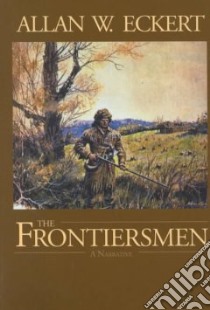 The Frontiersmen libro in lingua di Eckert Allan W.
