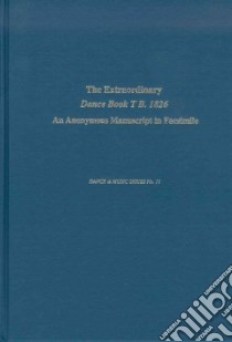 The Extraordinary Dance Book t B. 1826 libro in lingua di Aldrich Elizabeth (EDT), Hammond Sandra Noll (EDT), Casey John (PHT), Russell Armand (EDT)