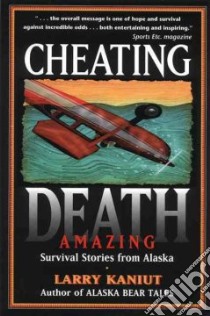 Cheating Death libro in lingua di Kaniut Larry, Sostrom Brian (ILT)