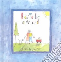 How to Be a Friend libro in lingua di Gingras Sandy