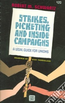 Strikes, Picketing And Inside Campaigns libro in lingua di Schwartz Robert M., Thorkelson Nick (ILT)