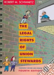 The Legal Rights of Union Stewards libro in lingua di Schwartz Robert M., Thorkelson Nick (ILT)