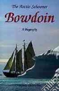 The Arctic Schooner Bowdoin libro in lingua di Thorndike