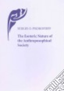 The Esoteric Nature of the Anthroposophical Society libro in lingua di Prokofiev Sergey O., O'keefe Thomas (EDT), Wehrle Pauline (TRN)