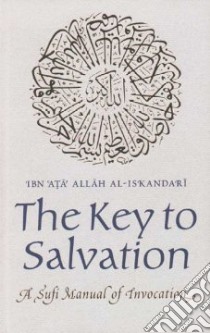 The Key to Salvation libro in lingua di Koury-Danner Mary (TRN), Koury-Danner Mary (INT), Ibn Ata Allah Ahmad Ibn Muhammad, Koury-Danner Mary