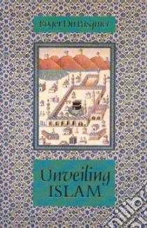 Unveiling Islam libro in lingua di Winter T. J. (TRN), Du Pasquier Robert