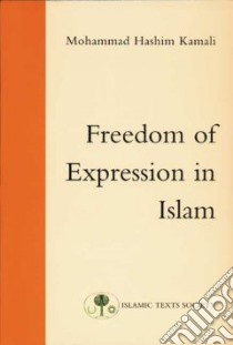 Freedom of Expression in Islam libro in lingua di Kamali Mohammad Hashim