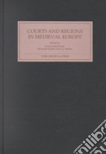 Courts and Regions in Medieval Europe libro in lingua di Rees Jones Sarah (EDT), Marks Richard (EDT), Minnis A. J. (EDT)