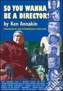 So You Wanna Be a Director? libro in lingua di Annakin Ken